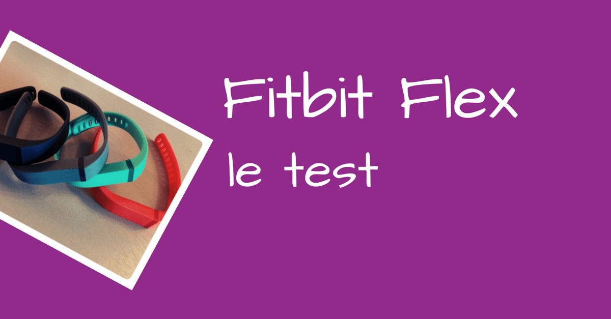Fitbit Flex : le test complet du podomètre connecté